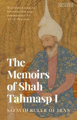 The Memoirs of Shah Tahmasp I - Shah Tahmasp I