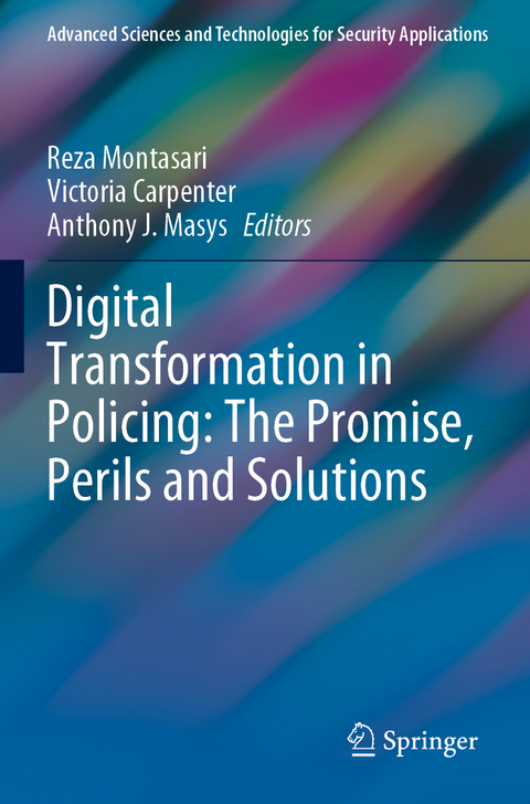 Digital Transformation in Policing: The Promise, Perils and Solutions - 