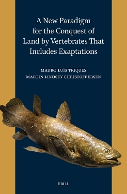 A New Paradigm for the Conquest of Land by Vertebrates That Includes Exaptations - Mauro Luís Triques, Martin Lindsey Christoffersen