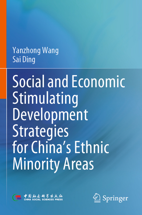 Social and Economic Stimulating Development Strategies for China’s Ethnic Minority Areas - Yanzhong Wang, Sai Ding
