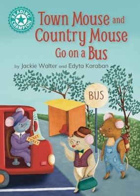 Reading Champion: Town Mouse and Country Mouse Go on a Bus - Jackie Walter