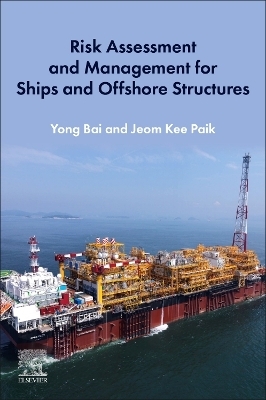 Risk Assessment and Management for Ships and Offshore Structures - Yong Bai, Jeom Kee Paik