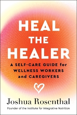 Heal the Healer - Joshua Rosenthal