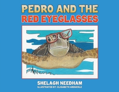 Pedro and the Red Eyeglasses - Shelagh Needham
