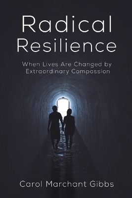 Radical Resilience - Carol Marchant Gibbs