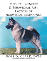 Medical, Genetic & Behavioral Risk Factors of Norwegian Elkhounds - Ross D. Clark Dvm