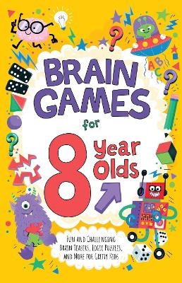 Brain Games for 8-Year-Olds - Gareth Moore, Chris Dickason