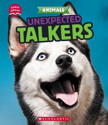Unexpected Talkers (Learn About: Animals) - Jay Leslie