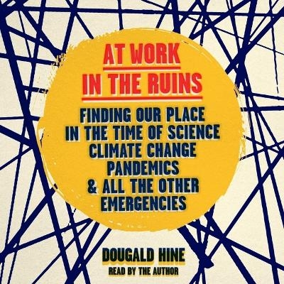 At Work in the Ruins - Dougald Hine