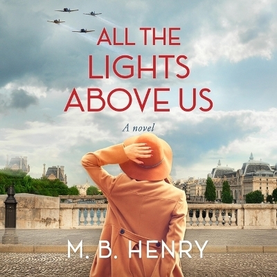 All the Lights Above Us - M B Henry
