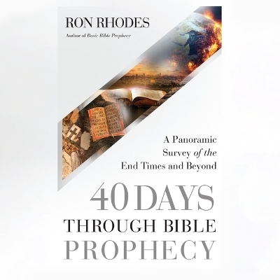 40 Days Through Bible Prophecy - Ron Rhodes