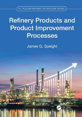 Refinery Products and Product Improvement Processes - James G. Speight