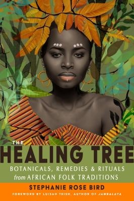 The Healing Tree - Stephanie Rose Bird