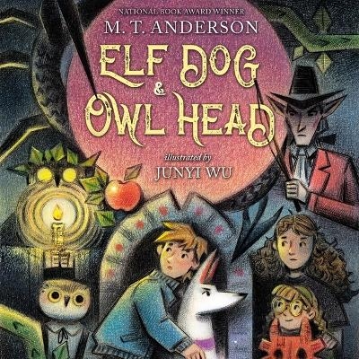 Elf Dog and Owl Head - M T Anderson