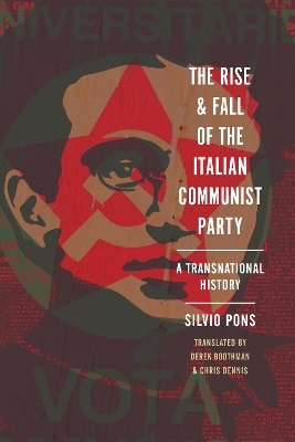 The Rise and Fall of the Italian Communist Party - Silvio Pons