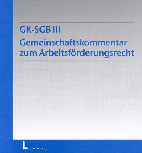 Gemeinschaftskommentar zum Arbeitsförderungsrecht (GK-SGB III)