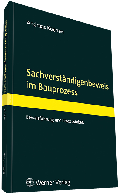 Der Sachverständigenbeweis im Bauprozess