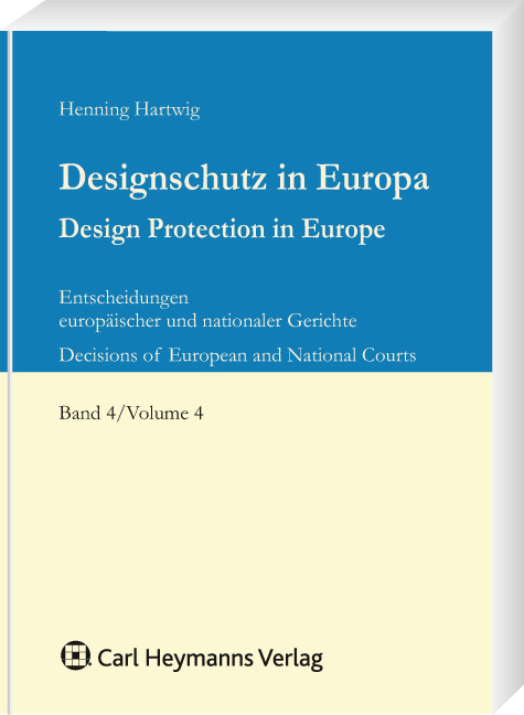 Designschutz in Europa, Band 4: Entscheidungssammlung zum Designschutz von Gerichten in ganz Europa