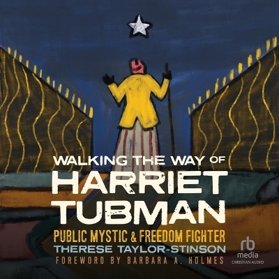 Walking the Way of Harriet Tubman - Therese Taylor-Stinson