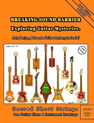 BREAKING SOUND BARRIER. Exploring Guitar Mysteries. Art, Design, and Sound. Guitar Posters, in Scale! - Only DC