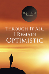 Through It All, I Remain Optimistic - Christopher A. Lavizzo