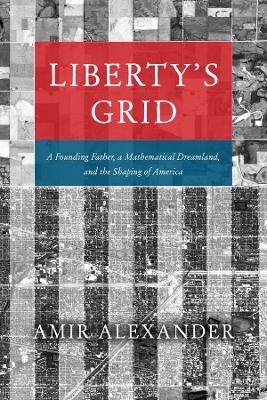Liberty's Grid - Amir Alexander