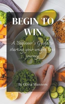 Begin to Win - Olivia Manners