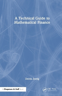 A Technical Guide to Mathematical Finance - Derek Zweig