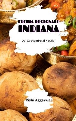 Cucina regionale indiana - Rishi Aggarwal