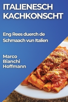 Italienesch Kachkonscht - Marco Bianchi-Hoffmann