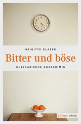 Bitter und böse - Brigitte Glaser