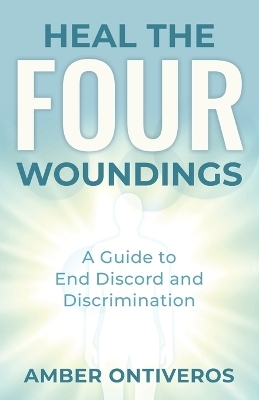 Heal the Four Woundings - Amber Ontiveros