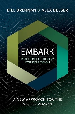 EMBARK Psychedelic Therapy for Depression - Bill Brennan, Alex Belser