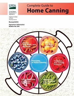 Complete Guide to Home Canning (Full Color) -  U S Dept of Agriculture,  Natl Institute of Food &  Agriculture