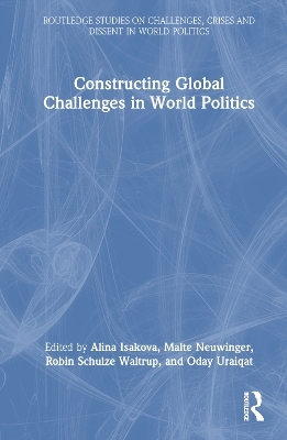 Constructing Global Challenges in World Politics - 