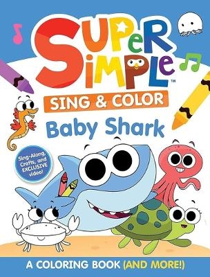 Super Simple Sing & Color: Baby Shark Coloring Book - Dover Publications