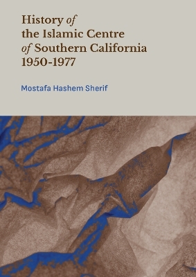 History of the Islamic Centre of Southern California 1950-1977 - Mostafa Hashem Sherif