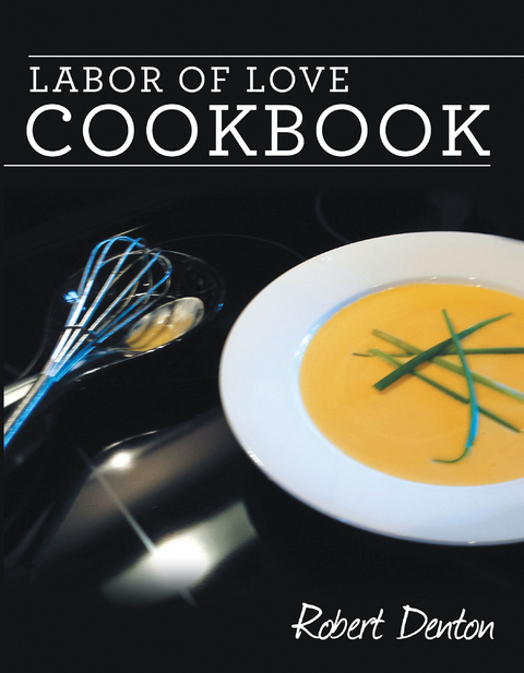 Labor of Love Cookbook -  Robert Denton