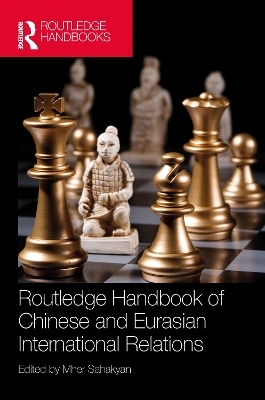 Routledge Handbook of Chinese and Eurasian International Relations - 