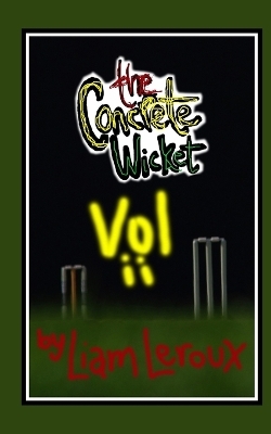 The Concrete Wicket Vol ii - Liam LeRoux