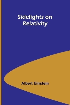 Sidelights on Relativity - Albert Einstein