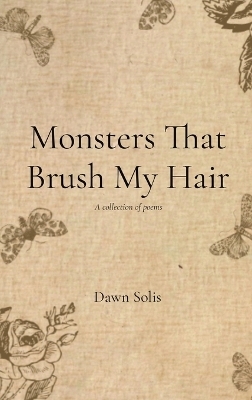 Monsters That Brush My Hair - Dawn Solis