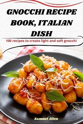 Gnocchi Recipe Book, Italian Dish -  Samuel Allen
