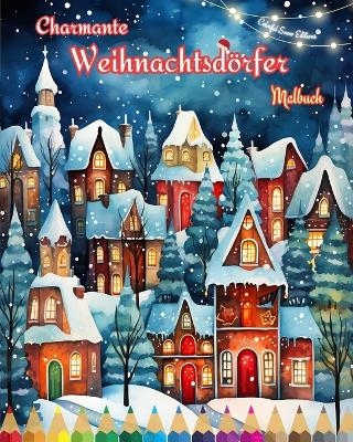 Charmante Weihnachtsd�rfer Malbuch Gem�tliche und kreative Winter- und Weihnachtsszenen - Colorful Snow Editions