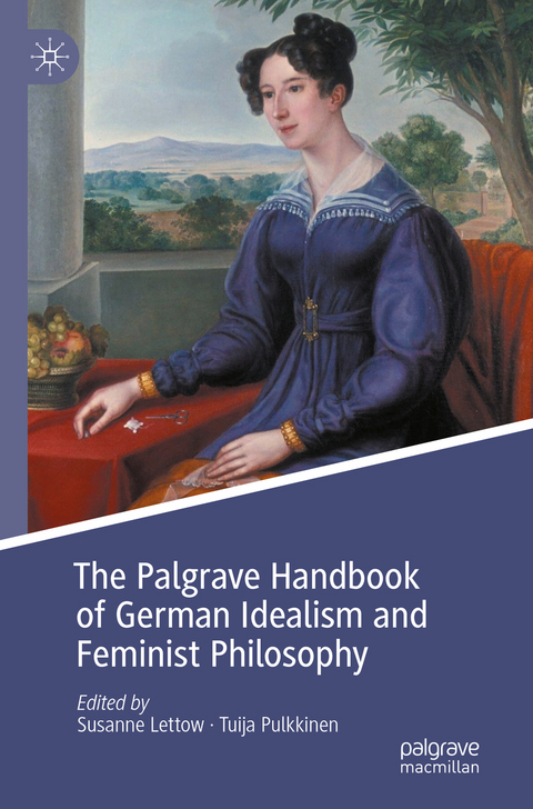 The Palgrave Handbook of German Idealism and Feminist Philosophy - 