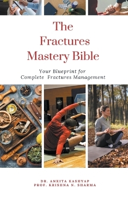 The Fractures Mastery Bible - Dr Ankita Kashyap, Prof Krishna N Sharma