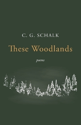 These Woodlands - C G Schalk
