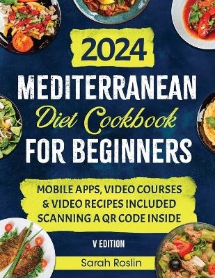 Mediterranean Diet Cookbook for Beginners - Sarah Roslin