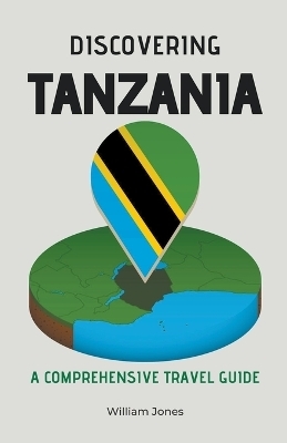 Discovering Tanzania - William Jones