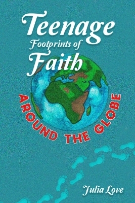 Teenage Footprints of Faith - Julia Love